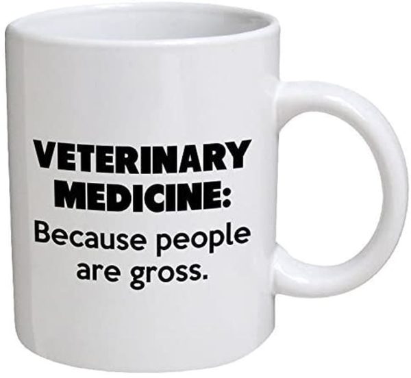 Funny Mug - Veterinary Medicine. Because people are gross - 11 OZ Coffee Mugs - Funny Inspirational and sarcasm