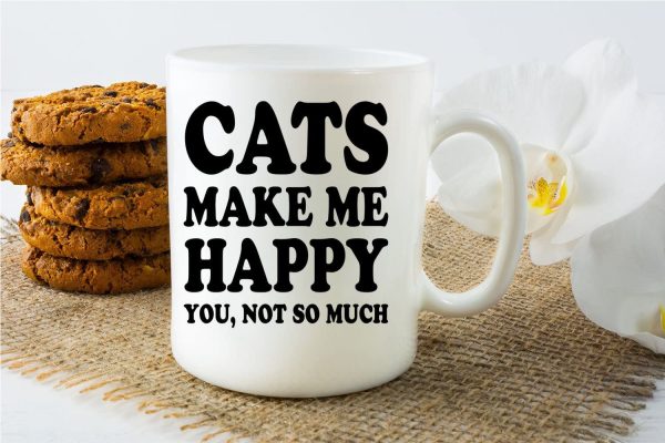 Cats Make Me Happy, You Not so Much 11oz Ceramic Coffee Mug Gift for Cat Mom or Dad Cat Lover Gift Women or Men
