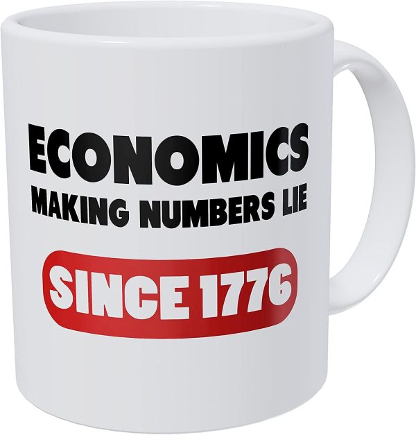 Economics Making Number Lie Since 1776 11 Ounces Funny Coffee Mug