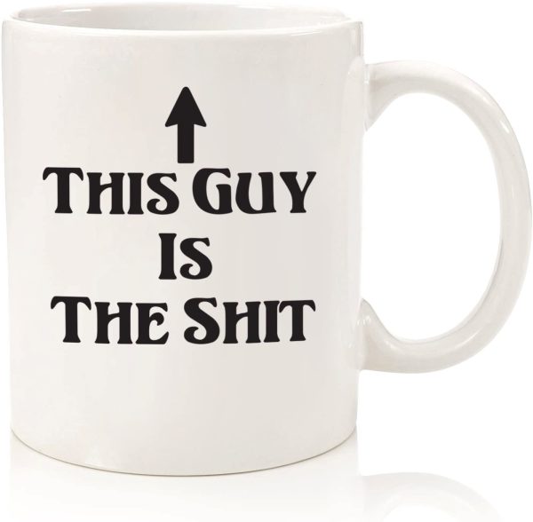 This Guy Is The Shit Funny Coffee Mug - Fathers Day Gifts for Dad, Men - Unique Dad Gifts - Gag Birthday Present Idea for Husband, Christmas Gift