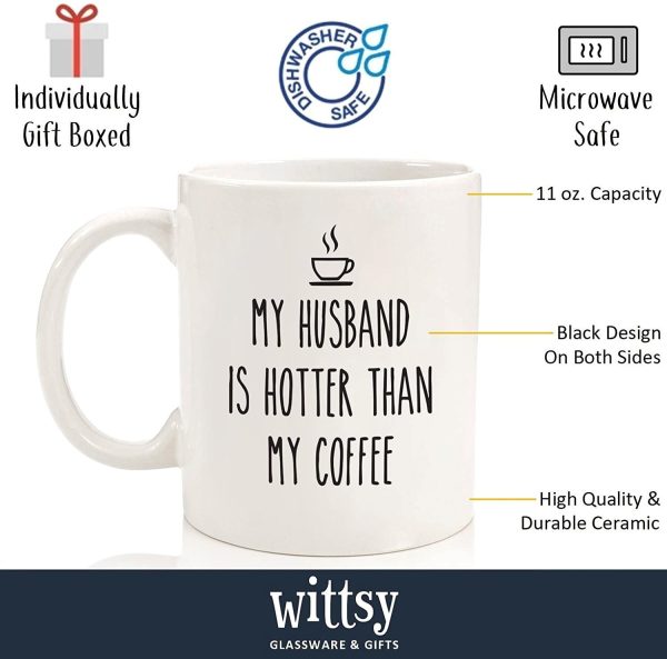 My Husband Is Hotter Than My Coffee Funny Mug - Best Wife Valentine's Day Gag Gifts - Unique Anniversary or Birthday Present for Her, Christmas Gift