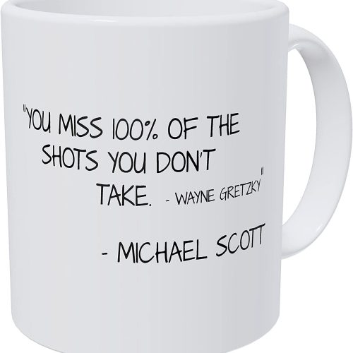You Miss 100% of The Shots You Don’t Take, Michael Scott Quotes, 11 Ounces Funny Coffee Mug